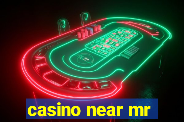 casino near mr