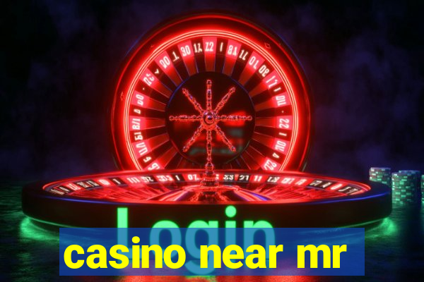 casino near mr