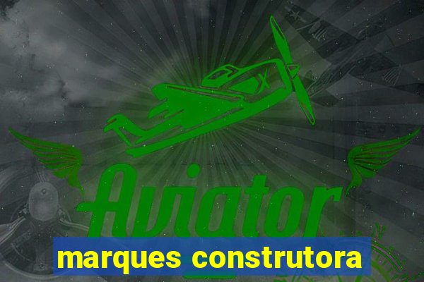 marques construtora