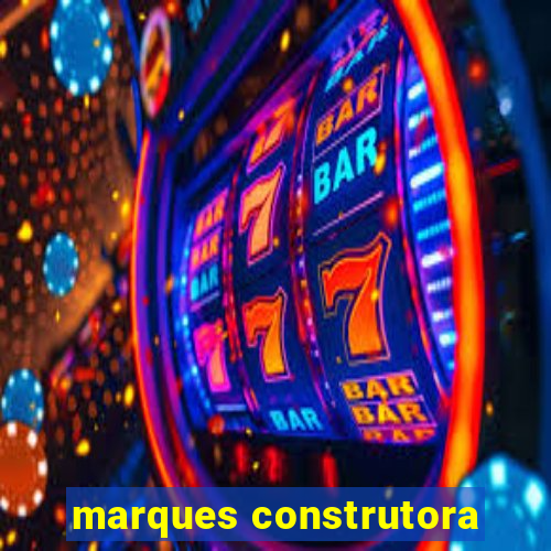 marques construtora