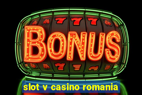 slot v casino romania