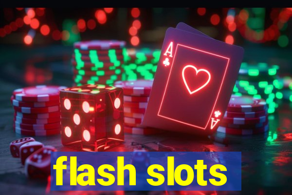 flash slots