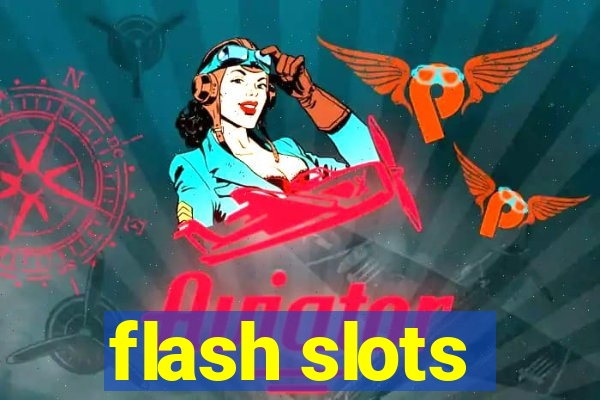 flash slots