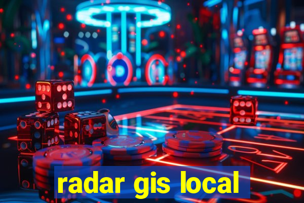 radar gis local