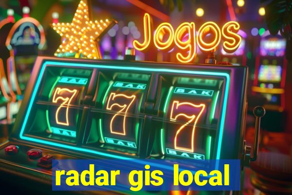 radar gis local