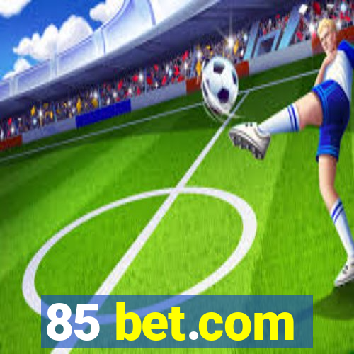 85 bet.com