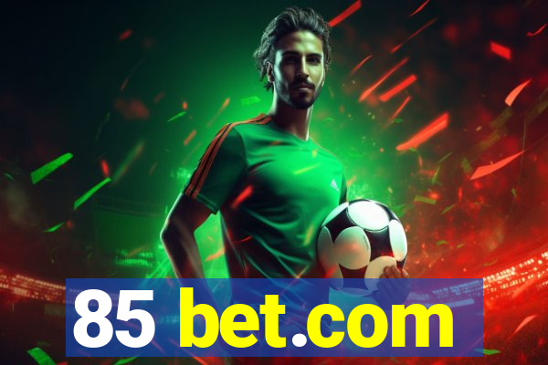 85 bet.com