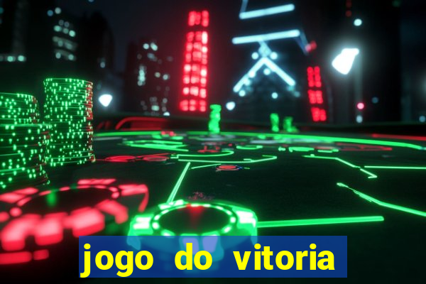 jogo do vitoria onde assistir