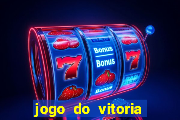 jogo do vitoria onde assistir