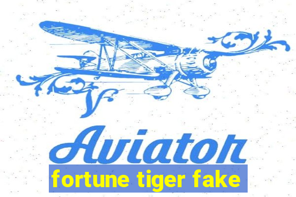 fortune tiger fake