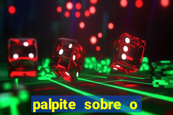 palpite sobre o jogo de hoje