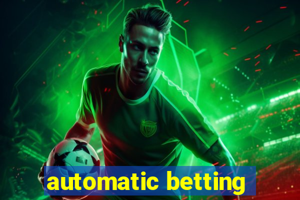 automatic betting