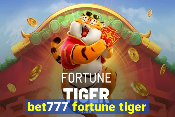 bet777 fortune tiger