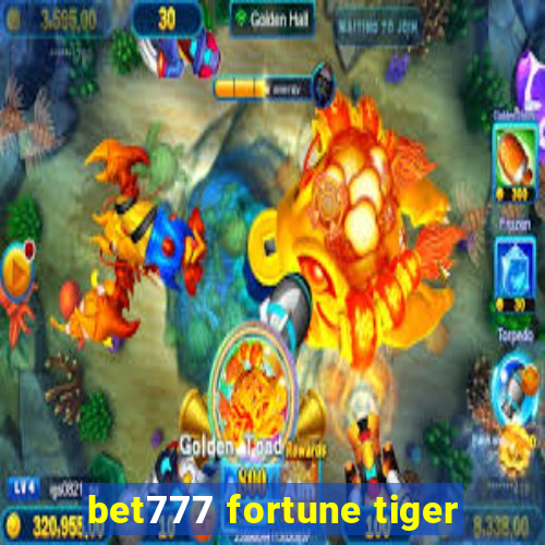 bet777 fortune tiger