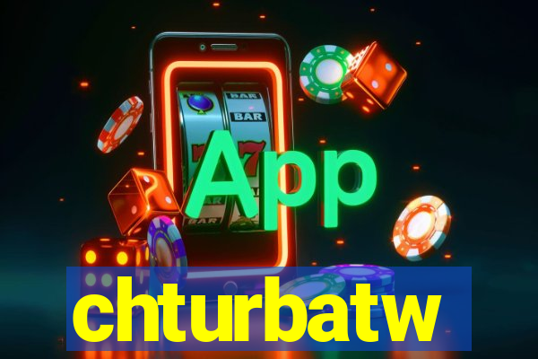 chturbatw