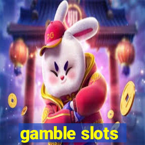 gamble slots