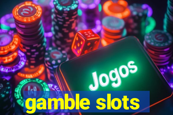 gamble slots