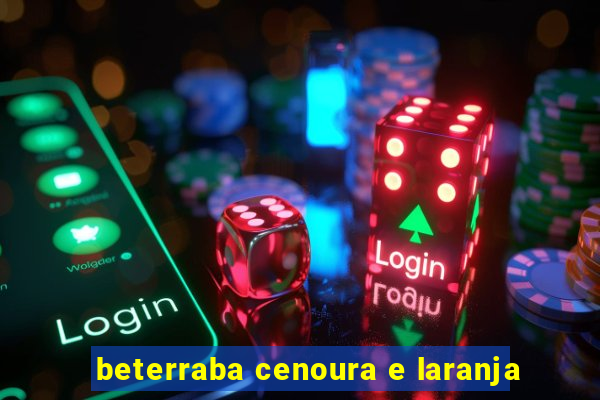 beterraba cenoura e laranja