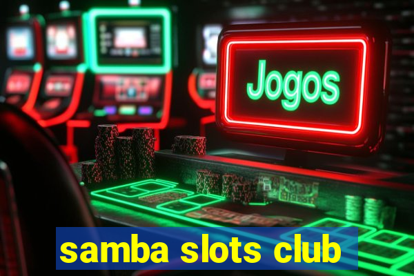 samba slots club