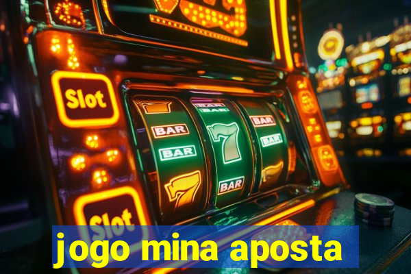 jogo mina aposta