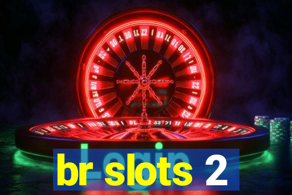 br slots 2