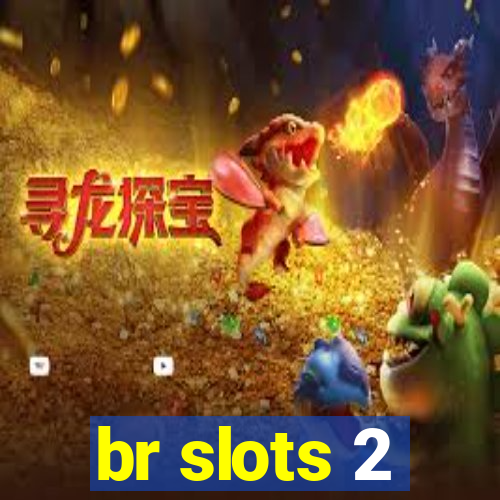 br slots 2