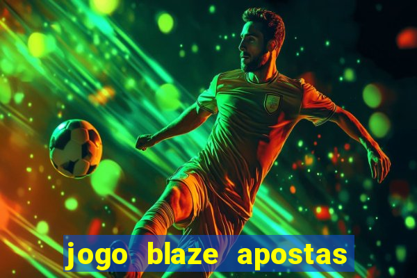 jogo blaze apostas como funciona