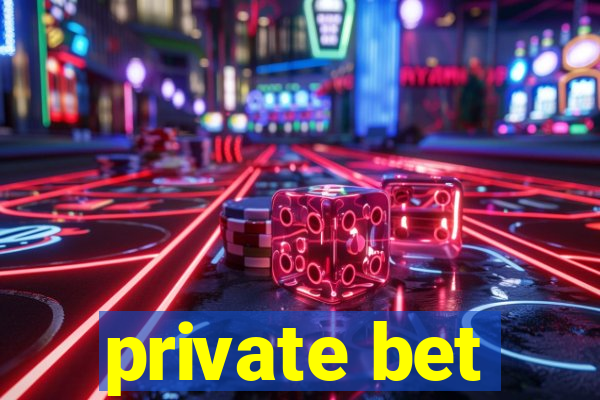 private bet