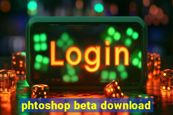 phtoshop beta download