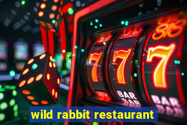 wild rabbit restaurant