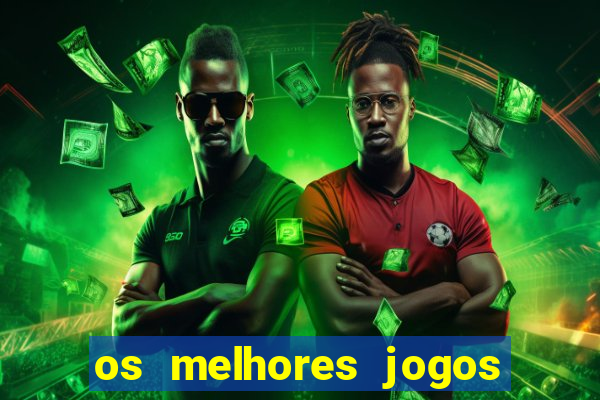 os melhores jogos do tigrinho