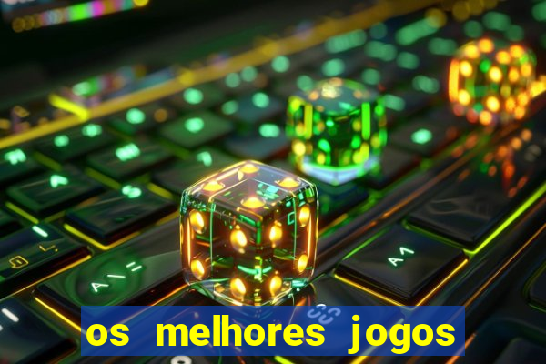 os melhores jogos do tigrinho