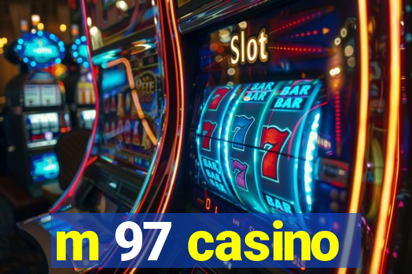 m 97 casino