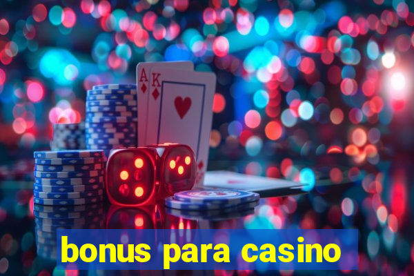 bonus para casino