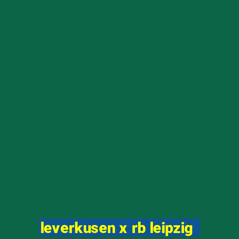 leverkusen x rb leipzig