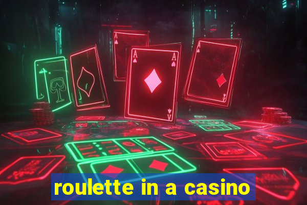 roulette in a casino