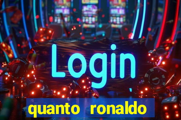 quanto ronaldo pagou no cruzeiro