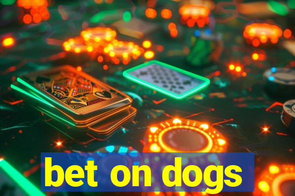 bet on dogs