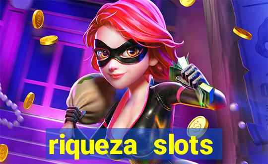 riqueza slots dinheiro real