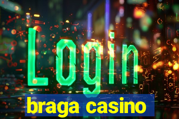 braga casino