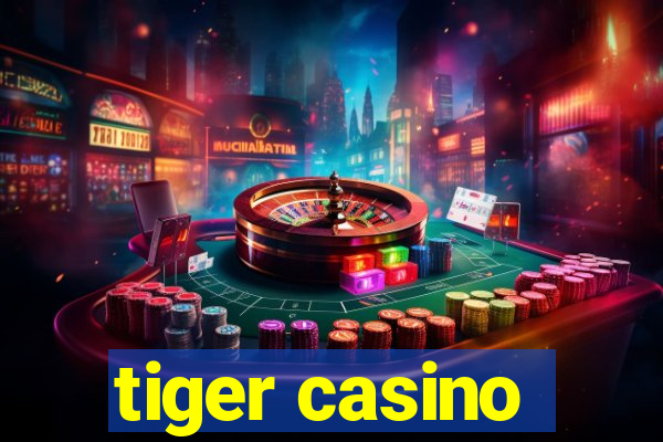 tiger casino