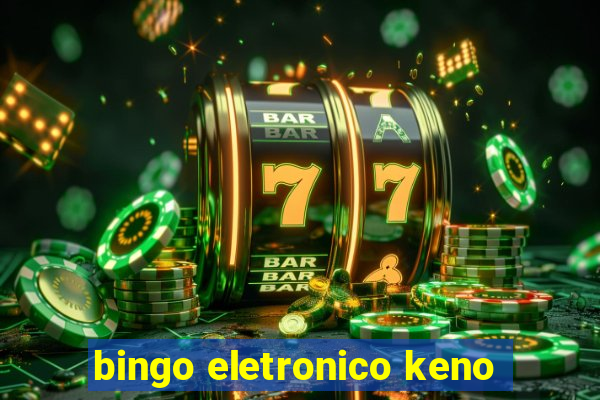 bingo eletronico keno