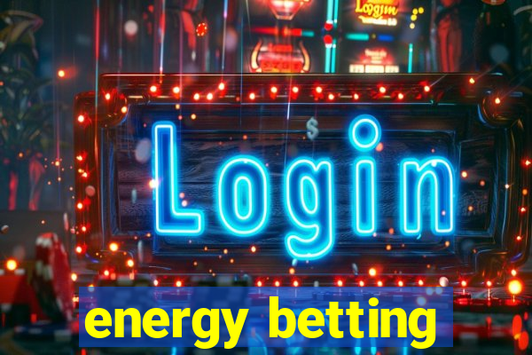 energy betting