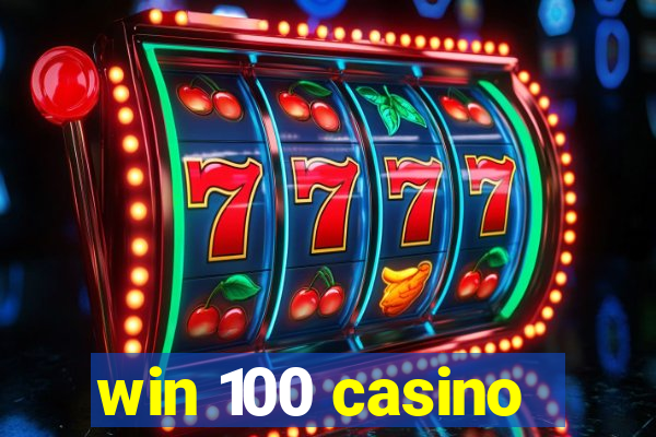 win 100 casino