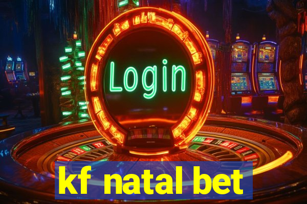 kf natal bet