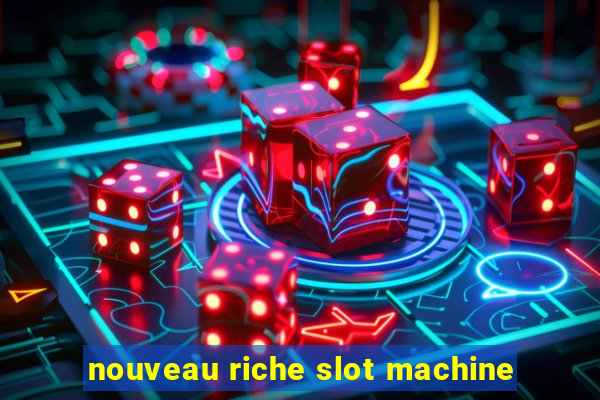 nouveau riche slot machine