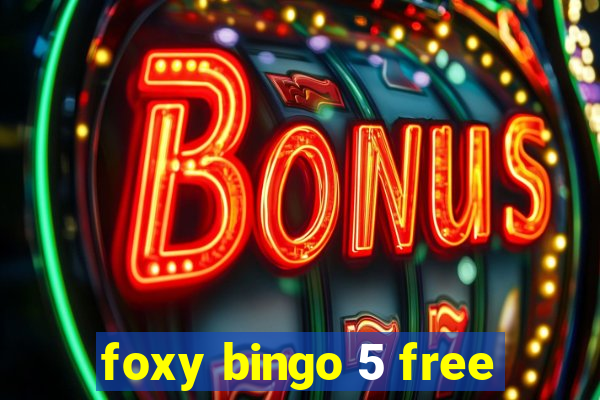 foxy bingo 5 free