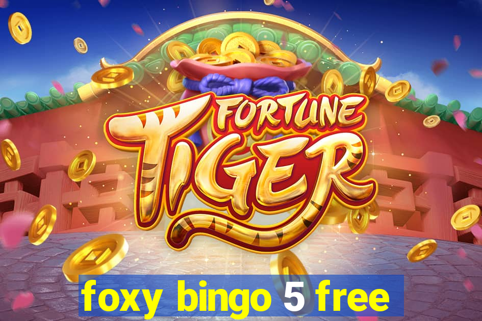 foxy bingo 5 free