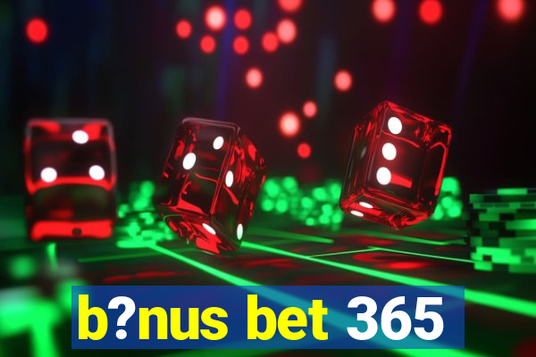 b?nus bet 365