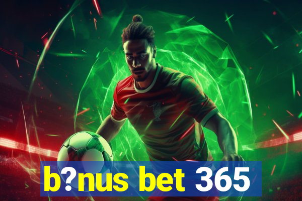 b?nus bet 365